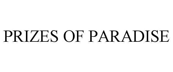 Trademark Logo PRIZES OF PARADISE