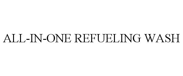  ALL-IN-ONE REFUELING WASH