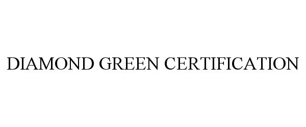  DIAMOND GREEN CERTIFICATION