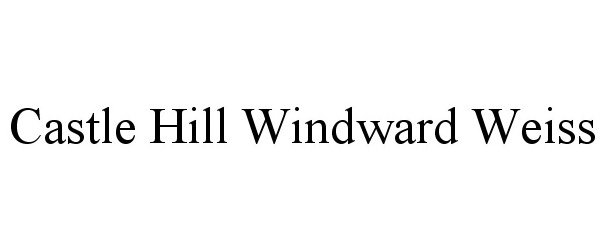 Trademark Logo CASTLE HILL WINDWARD WEISS