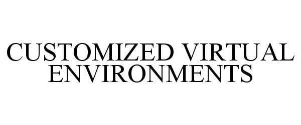  CUSTOMIZED VIRTUAL ENVIRONMENTS