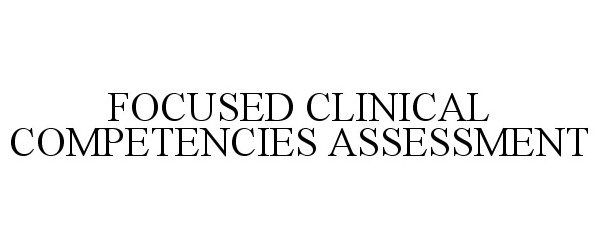  FOCUSED CLINICAL COMPETENCIES ASSESSMENT