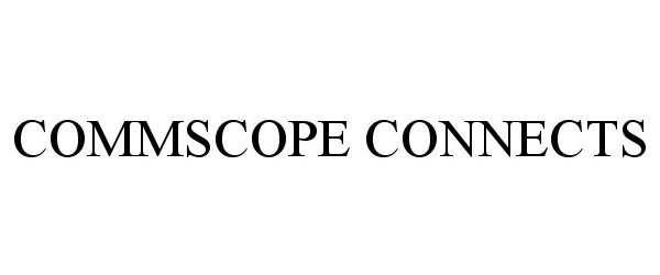 Trademark Logo COMMSCOPE CONNECTS