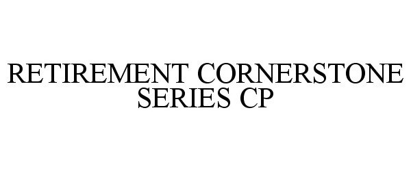  RETIREMENT CORNERSTONE SERIES CP