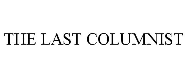 Trademark Logo THE LAST COLUMNIST