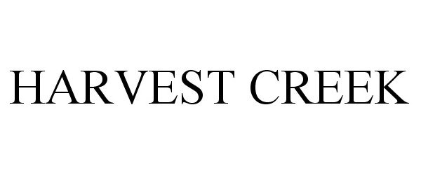 Trademark Logo HARVEST CREEK