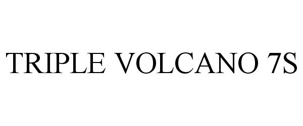 Trademark Logo TRIPLE VOLCANO 7S