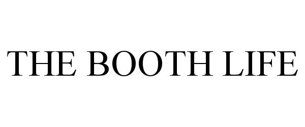 Trademark Logo THE BOOTH LIFE