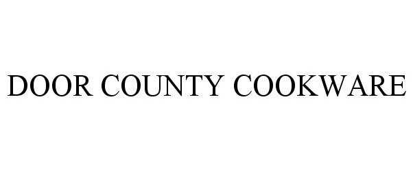 Trademark Logo DOOR COUNTY COOKWARE