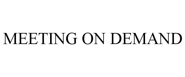Trademark Logo MEETING ON DEMAND
