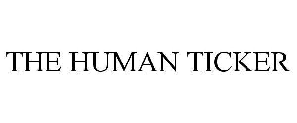 Trademark Logo THE HUMAN TICKER