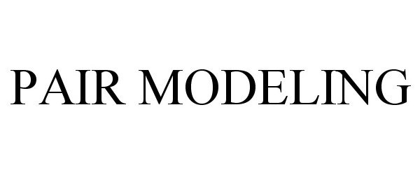 Trademark Logo PAIR MODELING