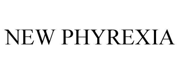 Trademark Logo NEW PHYREXIA