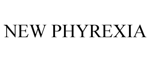  NEW PHYREXIA