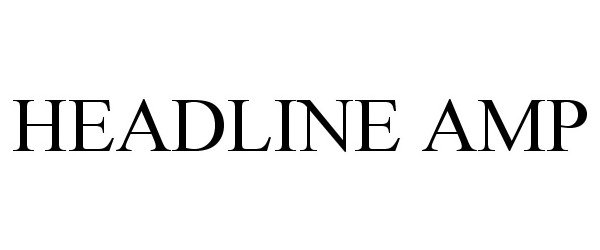 Trademark Logo HEADLINE AMP