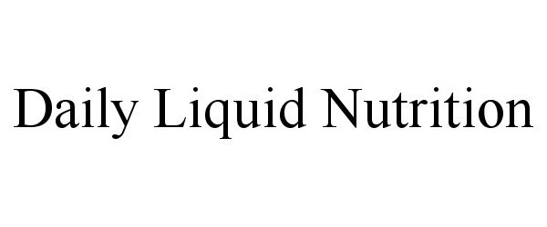 Trademark Logo DAILY LIQUID NUTRITION