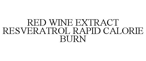  RED WINE EXTRACT RESVERATROL RAPID CALORIE BURN