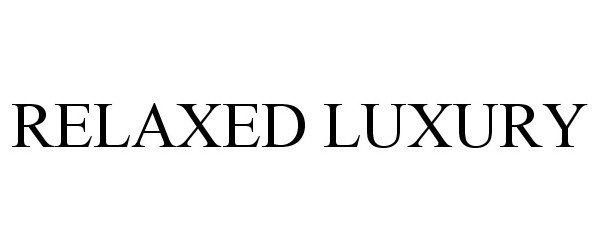 Trademark Logo RELAXED LUXURY