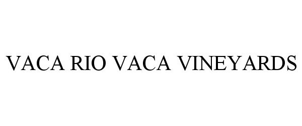 Trademark Logo VACA RIO VACA VINEYARDS