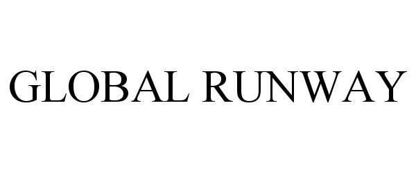 Trademark Logo GLOBAL RUNWAY