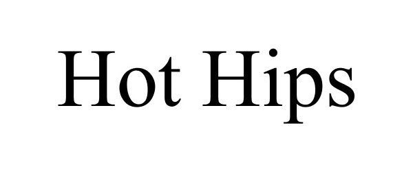 Trademark Logo HOT HIPS