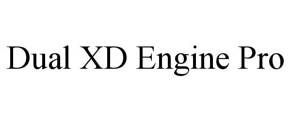 Trademark Logo DUAL XD ENGINE PRO