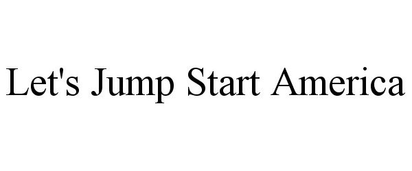 Trademark Logo LET'S JUMP START AMERICA