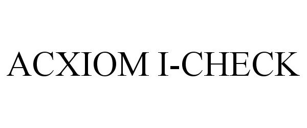 Trademark Logo ACXIOM I-CHECK