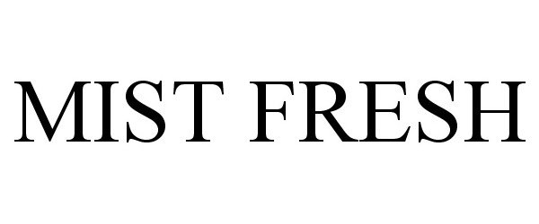 Trademark Logo MIST FRESH
