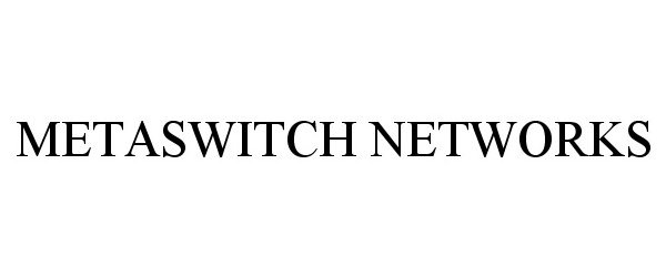  METASWITCH NETWORKS