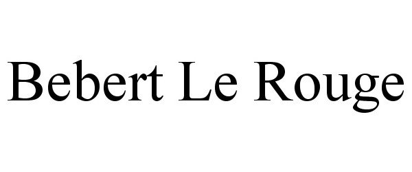 Trademark Logo BEBERT LE ROUGE