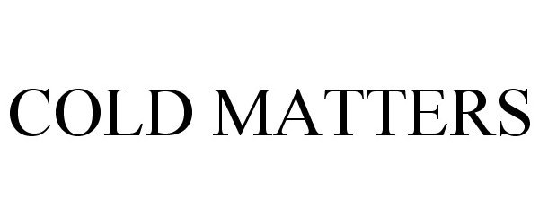 Trademark Logo COLD MATTERS