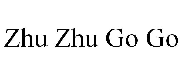  ZHU ZHU GO GO