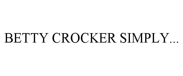 Trademark Logo BETTY CROCKER SIMPLY...