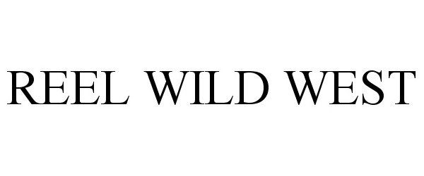 Trademark Logo REEL WILD WEST