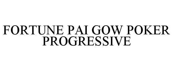 Trademark Logo FORTUNE PAI GOW POKER PROGRESSIVE