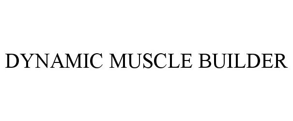 Trademark Logo DYNAMIC MUSCLE BUILDER