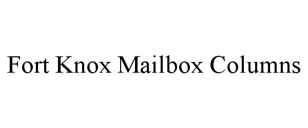 Trademark Logo FORT KNOX MAILBOX COLUMNS