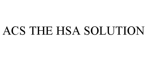  ACS THE HSA SOLUTION