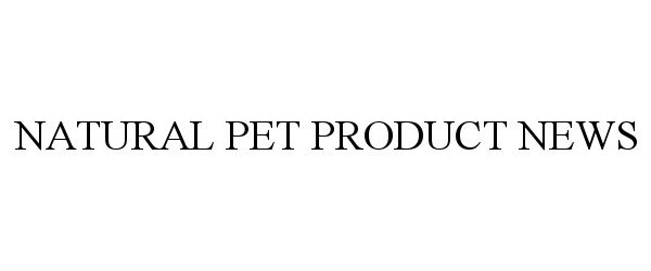 Trademark Logo NATURAL PET PRODUCT NEWS