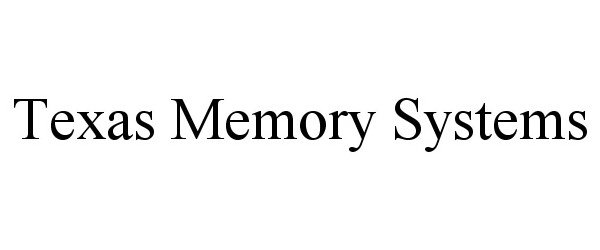Trademark Logo TEXAS MEMORY SYSTEMS