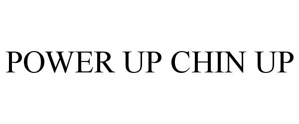  POWER UP CHIN UP