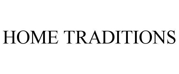Trademark Logo HOME TRADITIONS