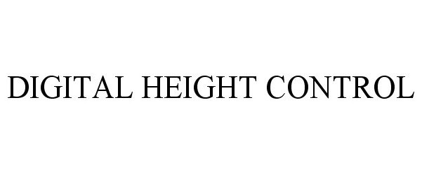 Trademark Logo DIGITAL HEIGHT CONTROL