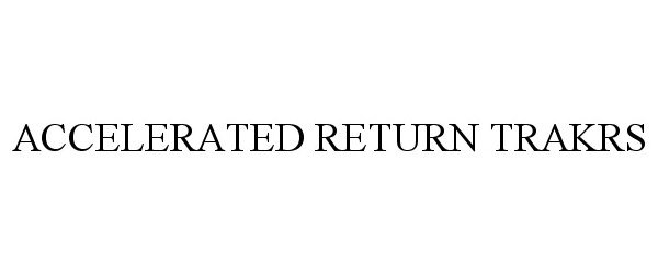 Trademark Logo ACCELERATED RETURN TRAKRS