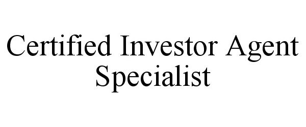 Trademark Logo CERTIFIED INVESTOR AGENT SPECIALIST