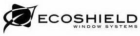Trademark Logo ECOSHIELD WINDOW SYSTEMS