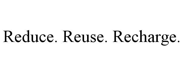  REDUCE. REUSE. RECHARGE.