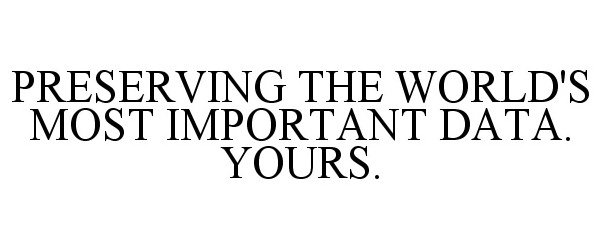 Trademark Logo PRESERVING THE WORLD'S MOST IMPORTANT DATA. YOURS.