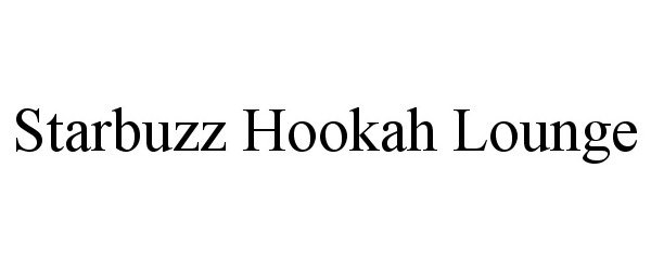 Trademark Logo STARBUZZ HOOKAH LOUNGE